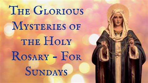Join us in praying the <strong>Glorious Mysteries of the Rosary</strong>, traditionally recited on Sundays. . Glorious mysteries of the rosary youtube